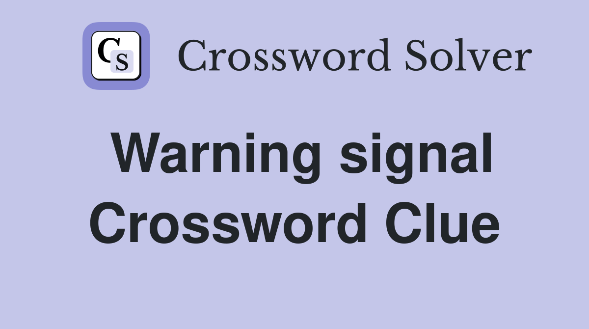 Warning signal Crossword Clue Answers Crossword Solver